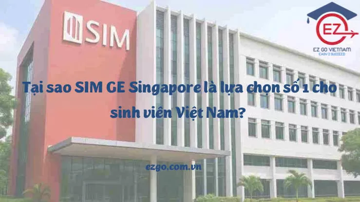 Tại sao SIM Singapore là lựa chọn số 1 cho sinh viên Việt Nam?